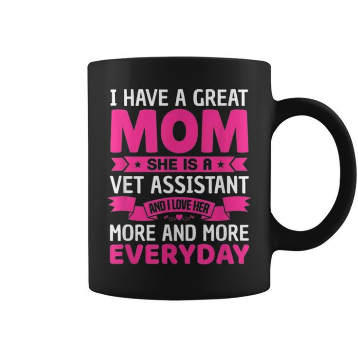 I Have A Great Mom She Is A Vet Assistant Mothers Day Coffee Mug