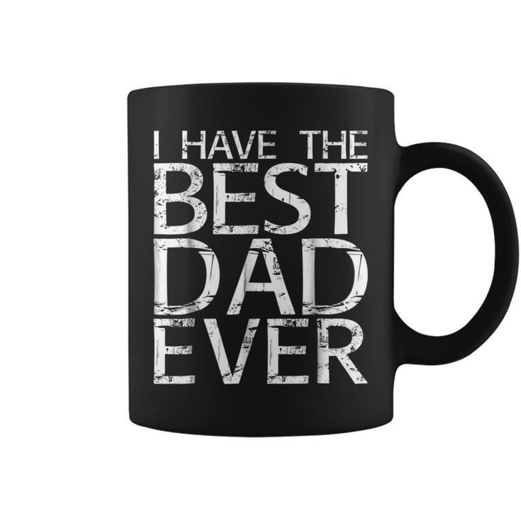 I Have The Best Dad Ever  Fathers Day Gift Coffee Mug