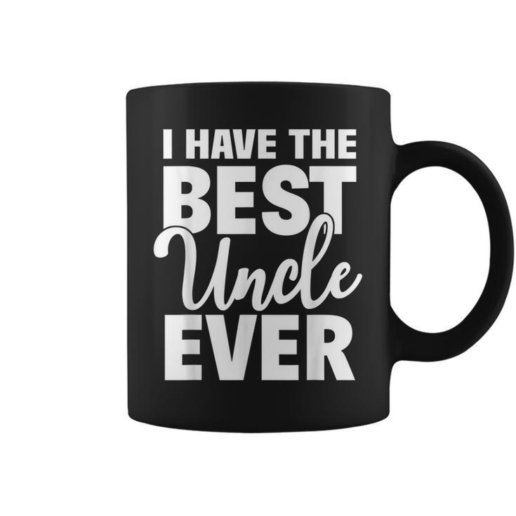I Have The Best Uncle Ever Funny Niece Nephew Gift Coffee Mug
