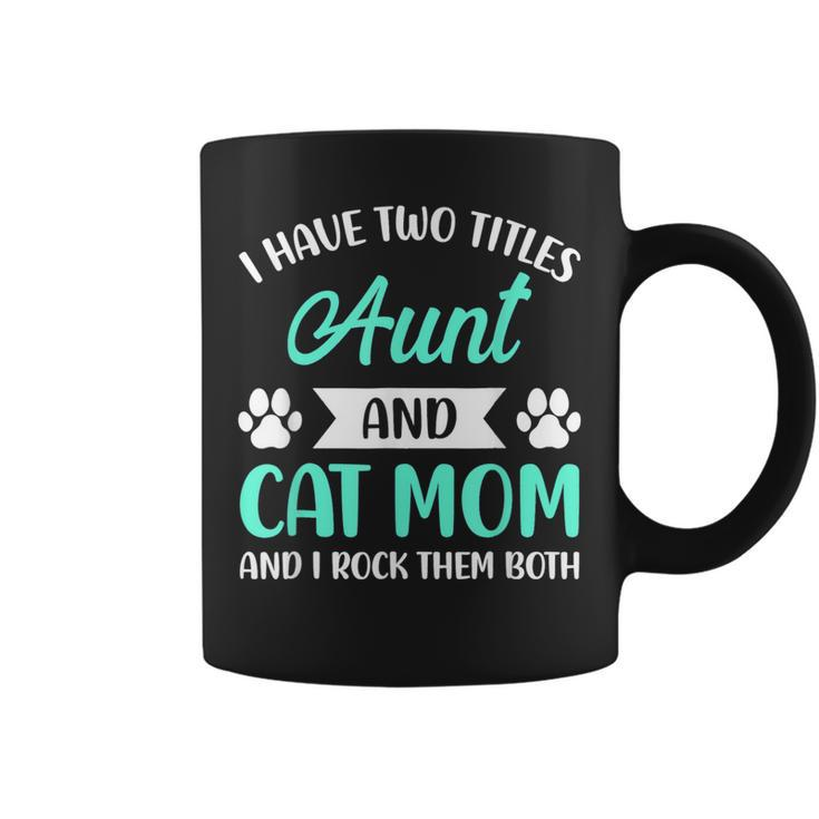I Have Two Titles Aunt And Cat Mom Fur Mama Mothers Day  Coffee Mug