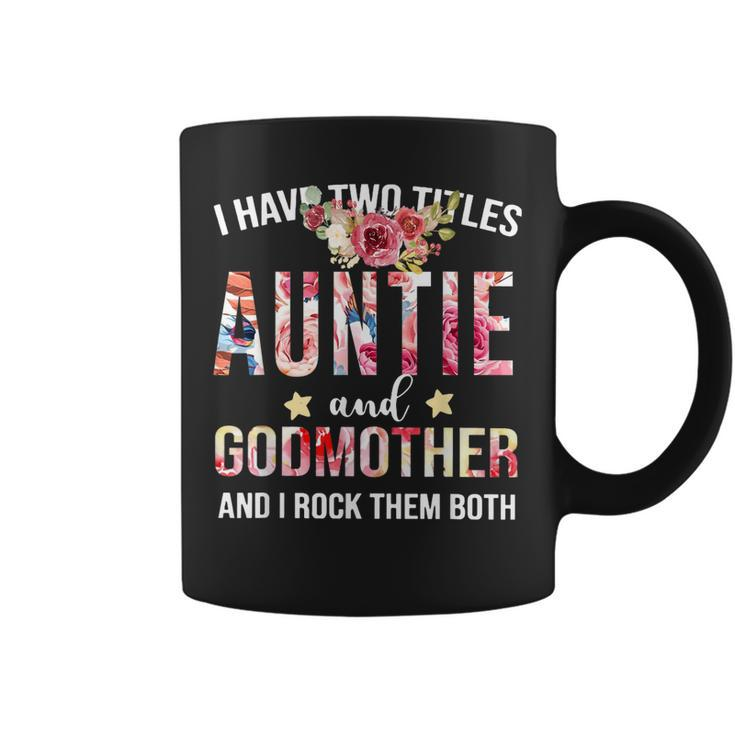 I Have Two Titles Aunt And Godmother I Rock Them Both Gift  Coffee Mug