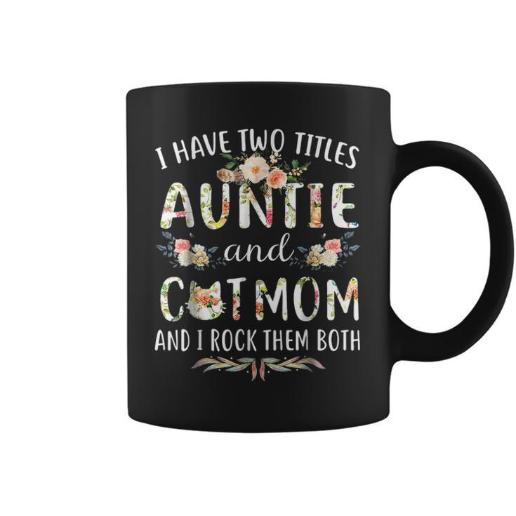 I Have Two Titles Auntie & Cat Mom & I Rock Them Both  Coffee Mug