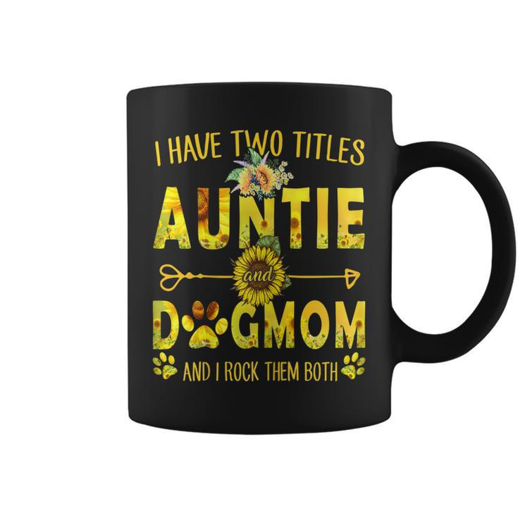 I Have Two Titles Auntie And Dog Mom Sunflower  Gift For Womens Coffee Mug