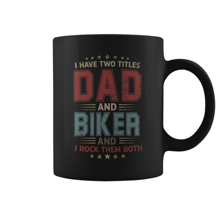 I Have Two Titles Dad And Biker Outfit Fathers Day Fun   Coffee Mug