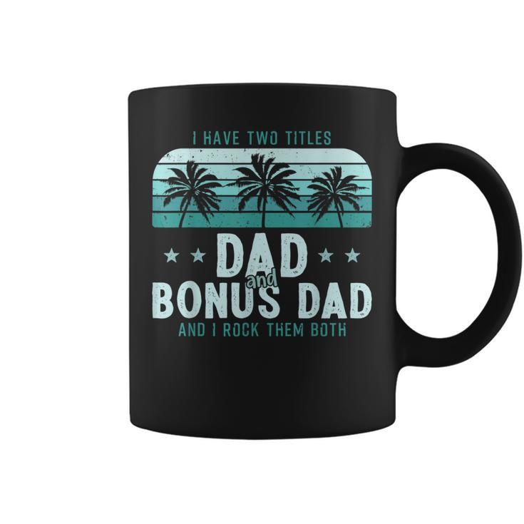 I Have Two Titles Dad And Bonus Dad Men Vintage Step Dad  Coffee Mug