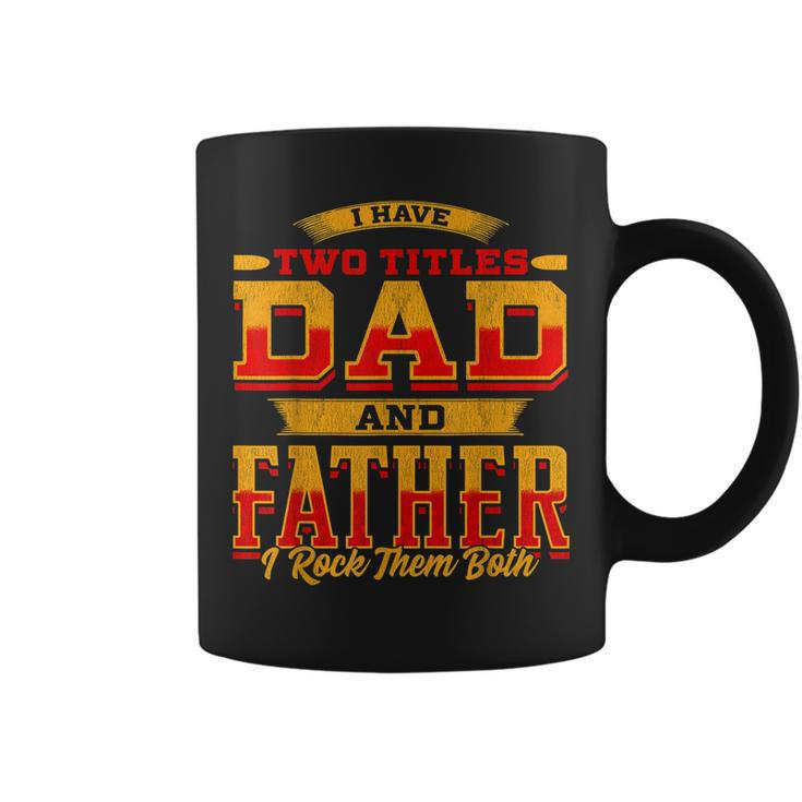 I Have Two Titles Dad And Father And I Rock Them Both Gift For Mens Coffee Mug