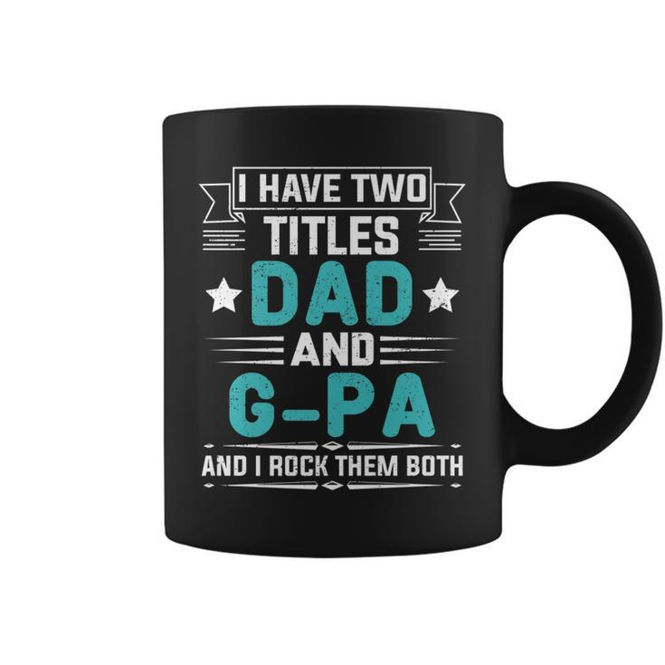I Have Two Titles Dad And G-Pa  Funny Fathers Day   Coffee Mug