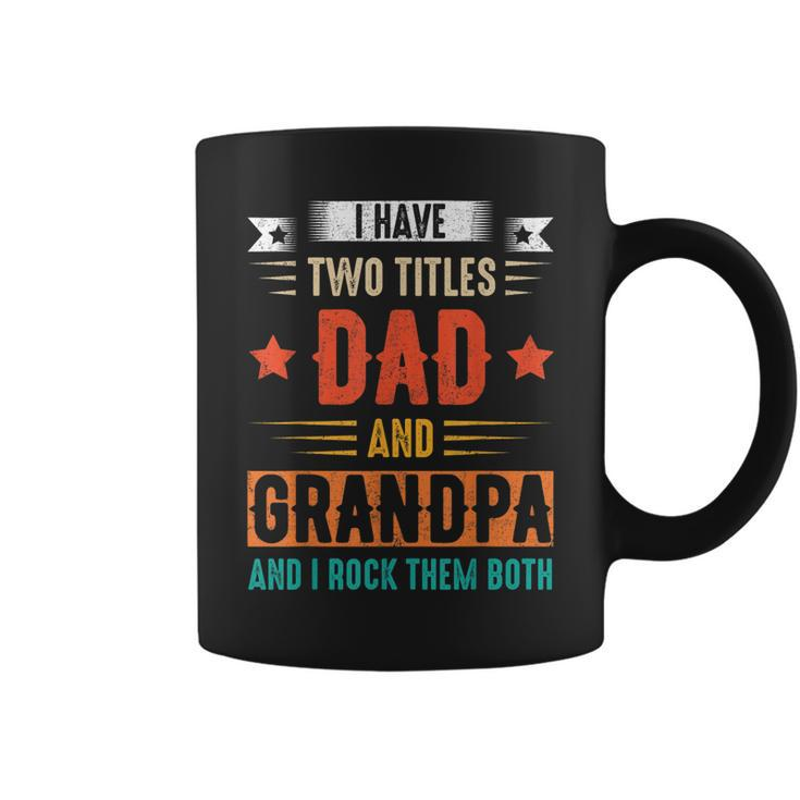 I Have Two Titles Dad And Grandpa And I Rock Them Both Dad  V3 Coffee Mug