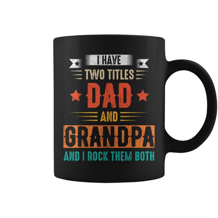 I Have Two Titles Dad And Grandpa And I Rock Them Both Dad  V7 Coffee Mug
