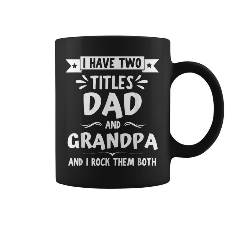 I Have Two Titles Dad And Grandpa And I Rock Them Both  V7 Coffee Mug