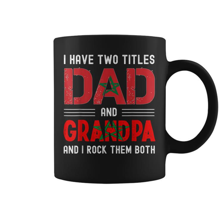 I Have Two Titles Dad And Grandpa Funny Moroccan Fathers Day  Coffee Mug