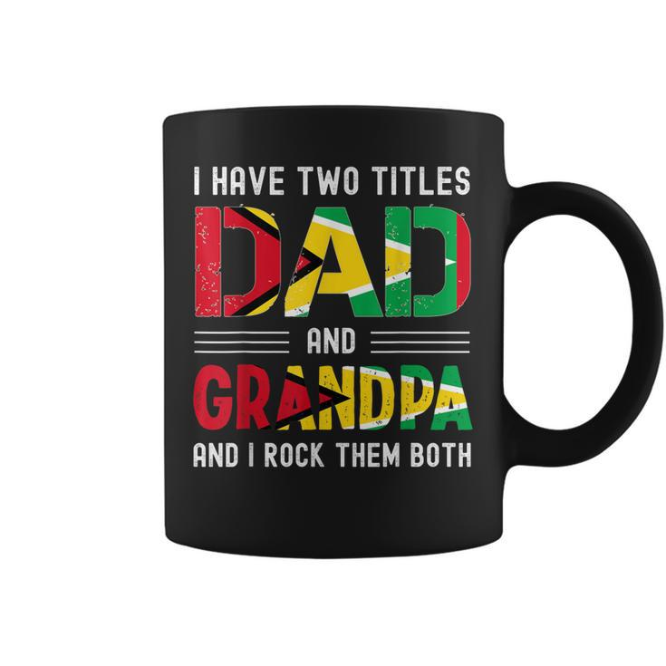 I Have Two Titles Dad And Grandpa Guyanese Men Fathers Day  Coffee Mug