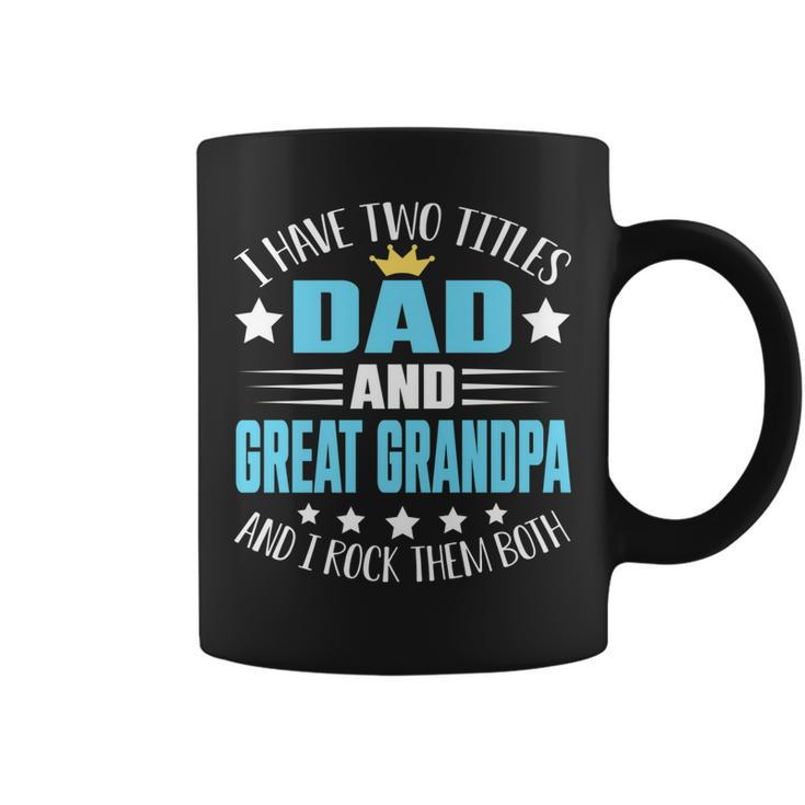 I Have Two Titles Dad And Great Grandpa  Funny Fathers   Coffee Mug