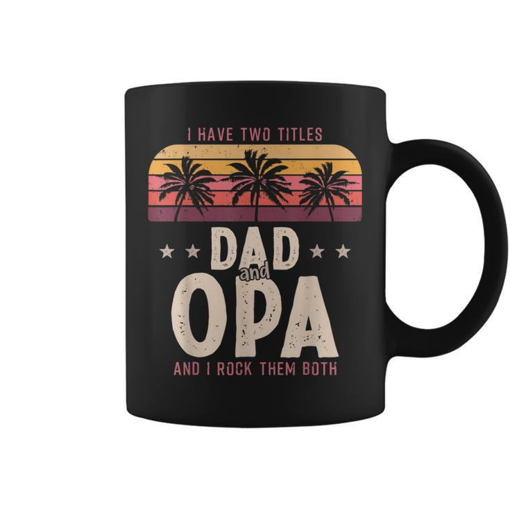 I Have Two Titles Dad And Opa Men Retro Decor Grandpa  V6 Coffee Mug