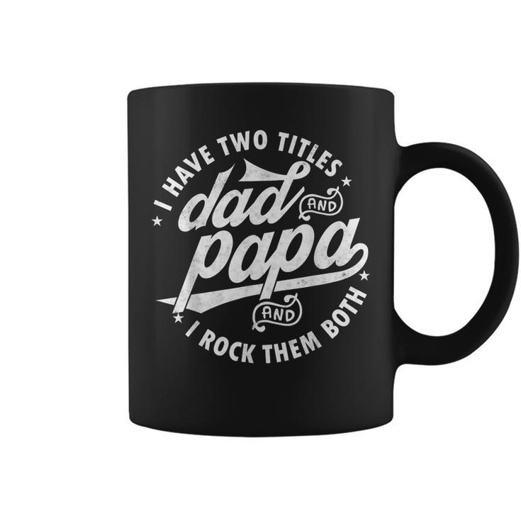 I Have Two Titles Dad And Papa I Rock Them Both Father  V2 Coffee Mug