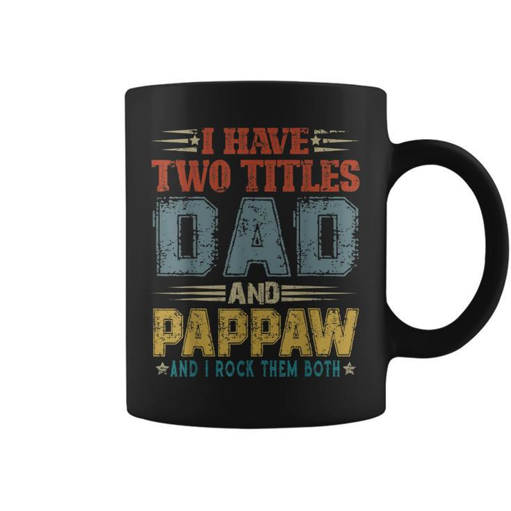 I Have Two Titles Dad And Pappaw Fathers DayChristmas  Coffee Mug