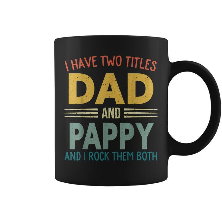 I Have Two Titles Dad And Pappy Vintage Fathers Day Family  Coffee Mug