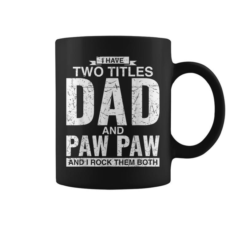 I Have Two Titles Dad And Paw Paw Fathers Day  Coffee Mug
