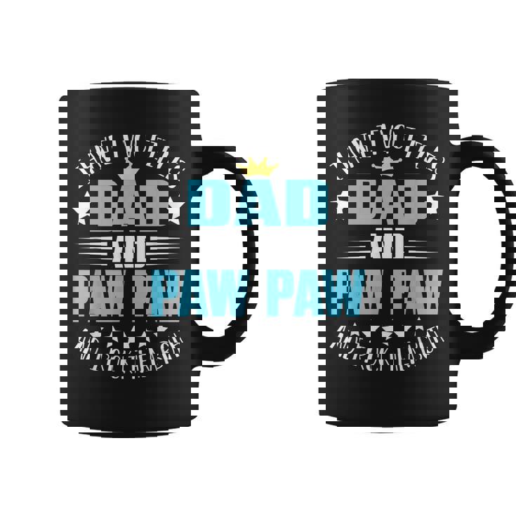 I Have Two Titles Dad And Paw Paw  Funny Fathers Day  Coffee Mug