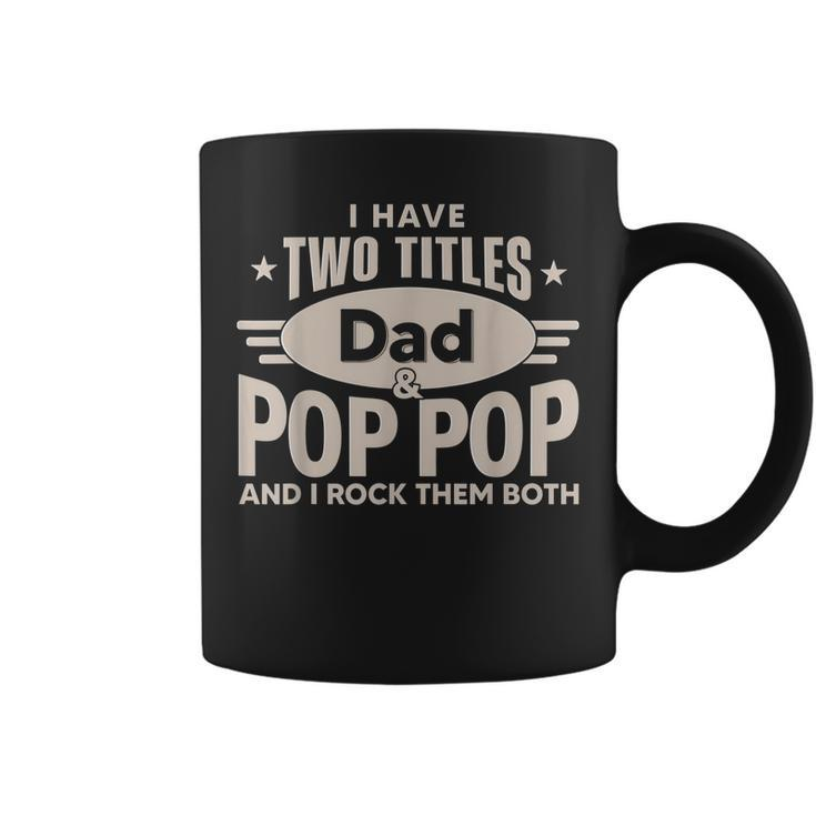 I Have Two Titles Dad And Pop Pop Men Retro Decor Grandpa  Coffee Mug