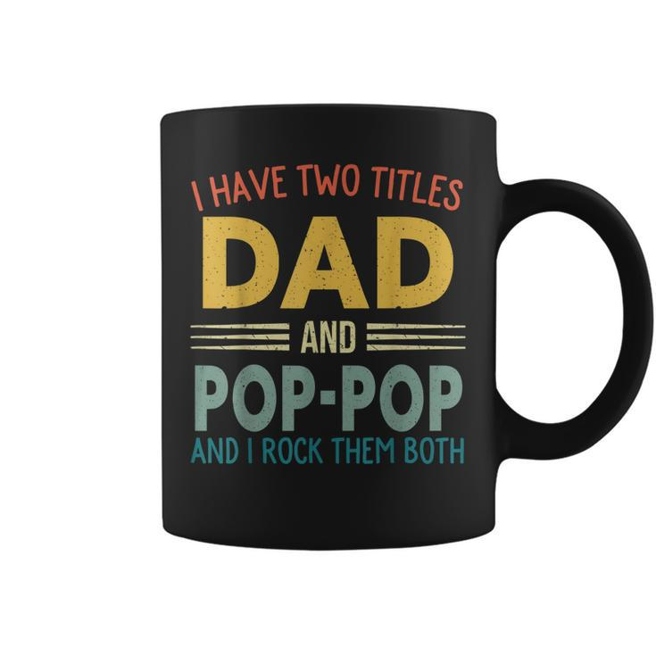I Have Two Titles Dad And Pop-Pop Vintage Fathers Day Family  Coffee Mug