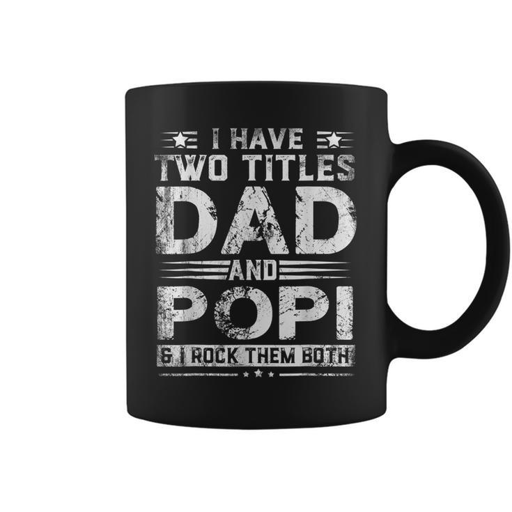 I Have Two Titles Dad And Popi Funny Fathers Day  V2 Coffee Mug