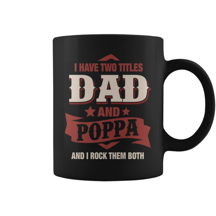 I Have Two Titles Dad And Poppa Funny Fathers Day Gift V3 Coffee Mug