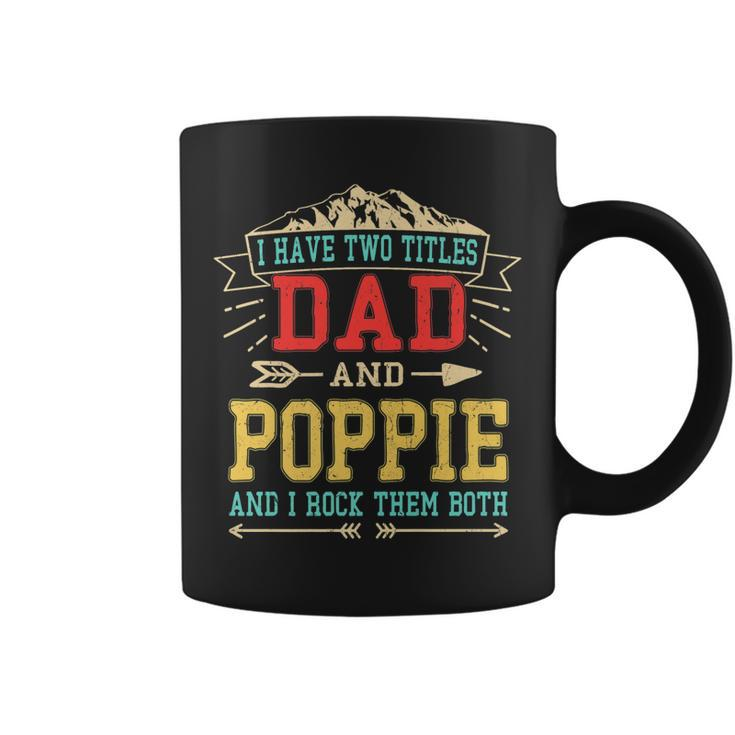 I Have Two Titles Dad And Poppie  Funny Fathers Day Top   Coffee Mug