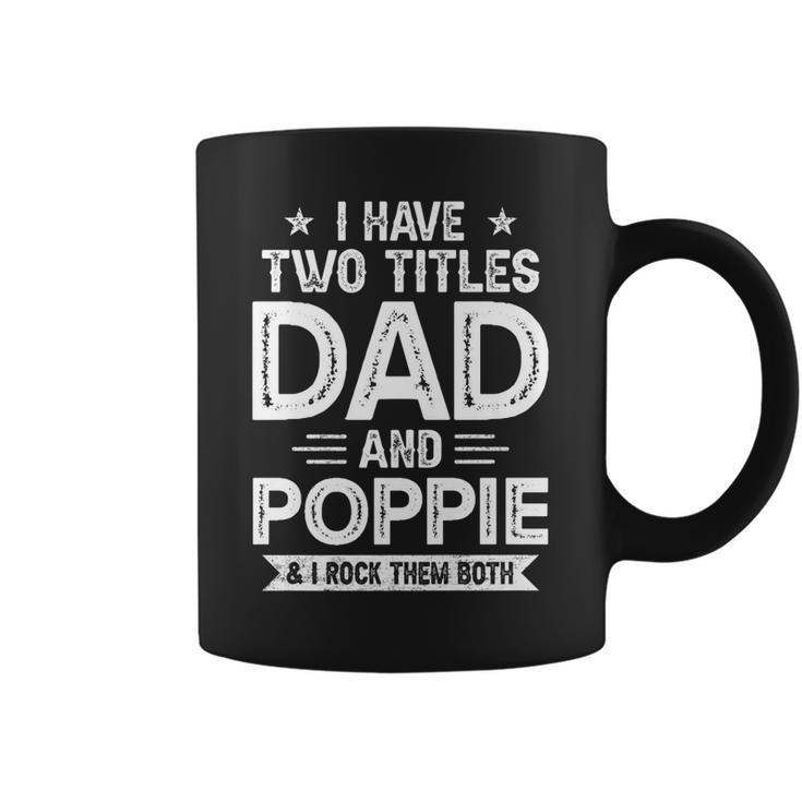 I Have Two Titles Dad And Poppie I Rock Them Both V2 Coffee Mug