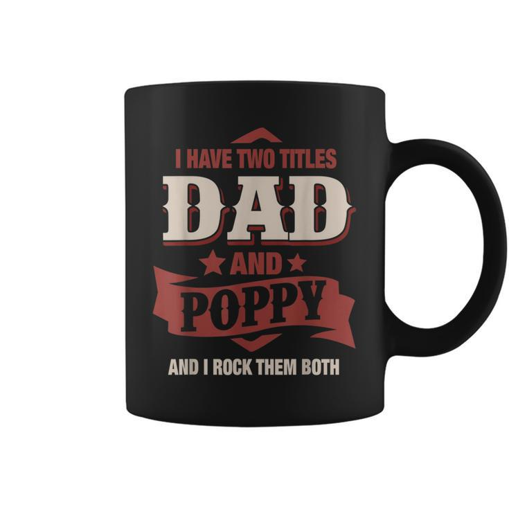 I Have Two Titles Dad And Poppy Funny Fathers Day Gift  V2 Coffee Mug
