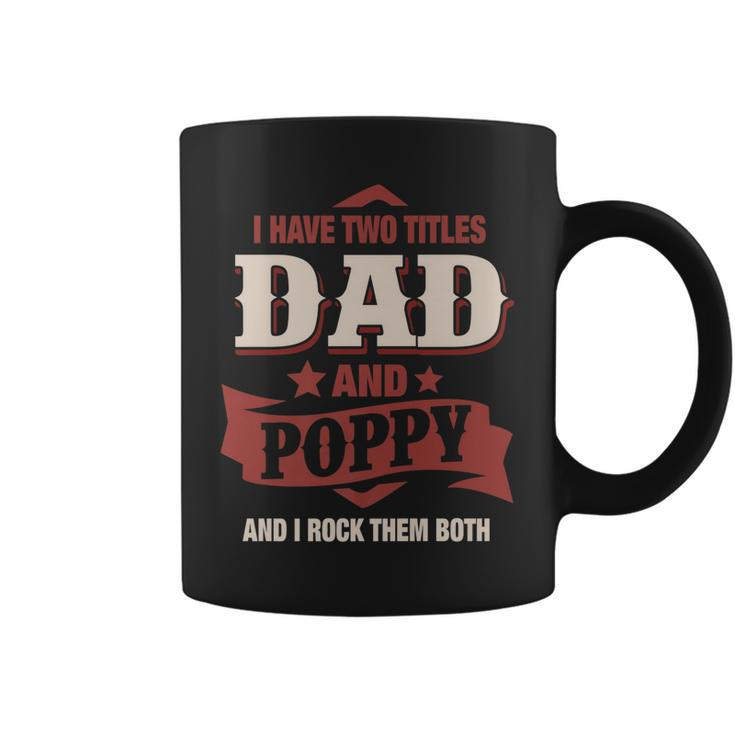 I Have Two Titles Dad And Poppy Funny Fathers Day Gift   V3 Coffee Mug