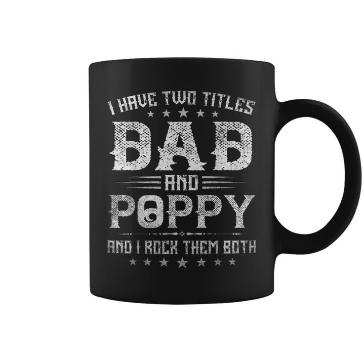 I Have Two Titles Dad And Poppy Funny Fathers Day Gift V4 Coffee Mug