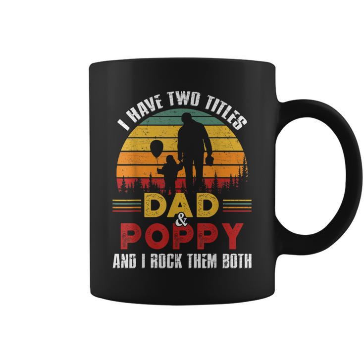 I Have Two Titles Dad And Poppy Funny Fathers Day  V3 Coffee Mug