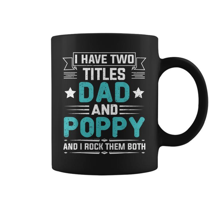 I Have Two Titles Dad And Poppy  Funny Fathers Day  V4 Coffee Mug