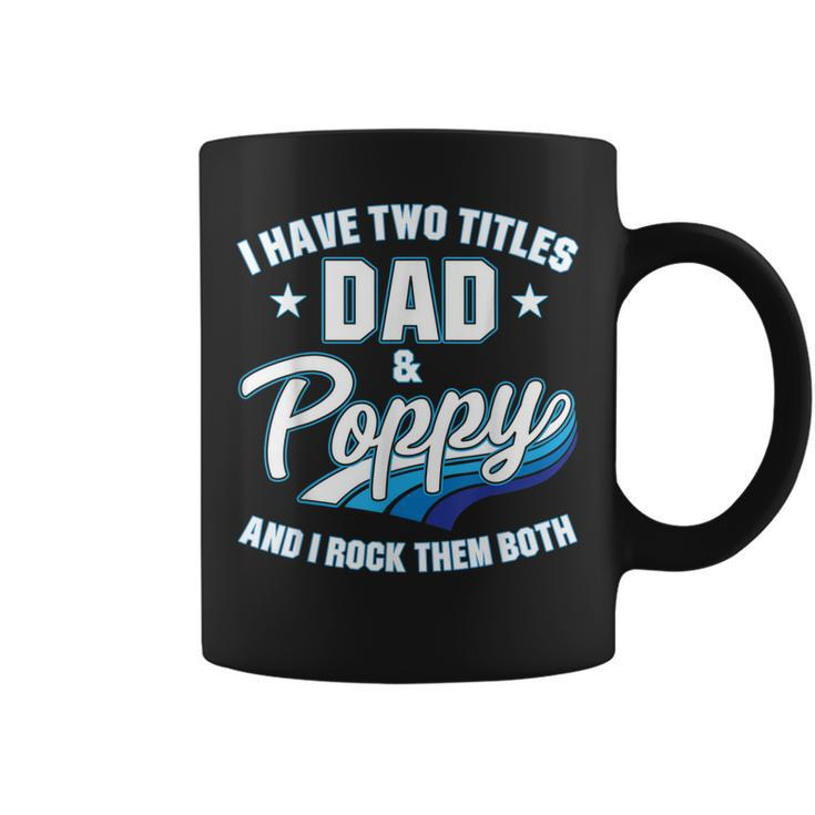 I Have Two Titles Dad And Poppy Men Retro Decor Grandpa  V4 Coffee Mug