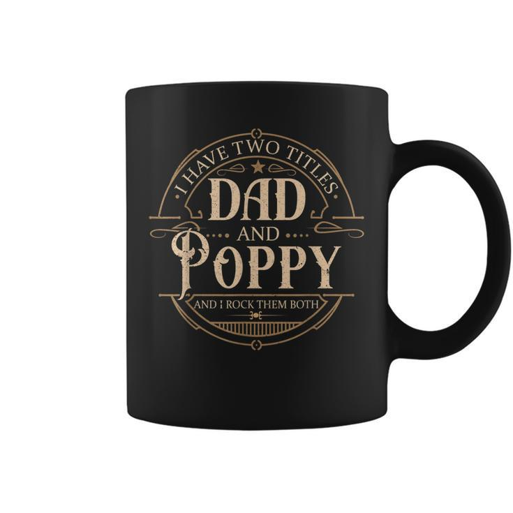 I Have Two Titles Dad And Poppy Men Vintage Decor Grandpa  V3 Coffee Mug
