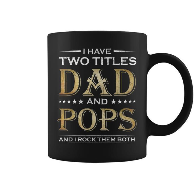 I Have Two Titles Dad And Pops Funny Fathers Day Gift V2 Coffee Mug