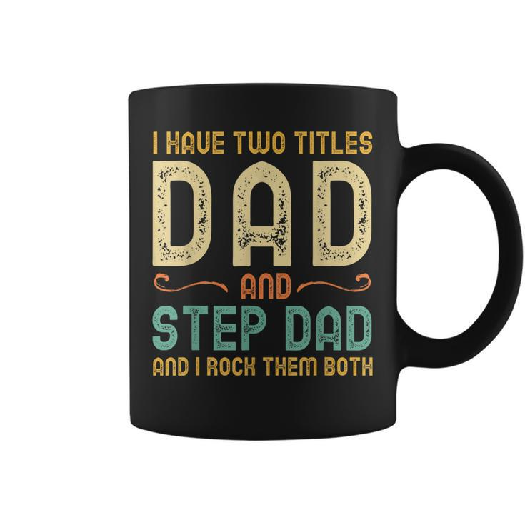 I Have Two Titles Dad And Step-Dad Retro Vintage Stepdad  Coffee Mug