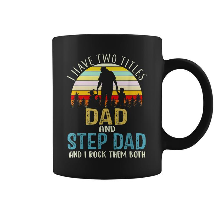 I Have Two Titles Dad And Step Dad Vintage Fathers Day  Coffee Mug