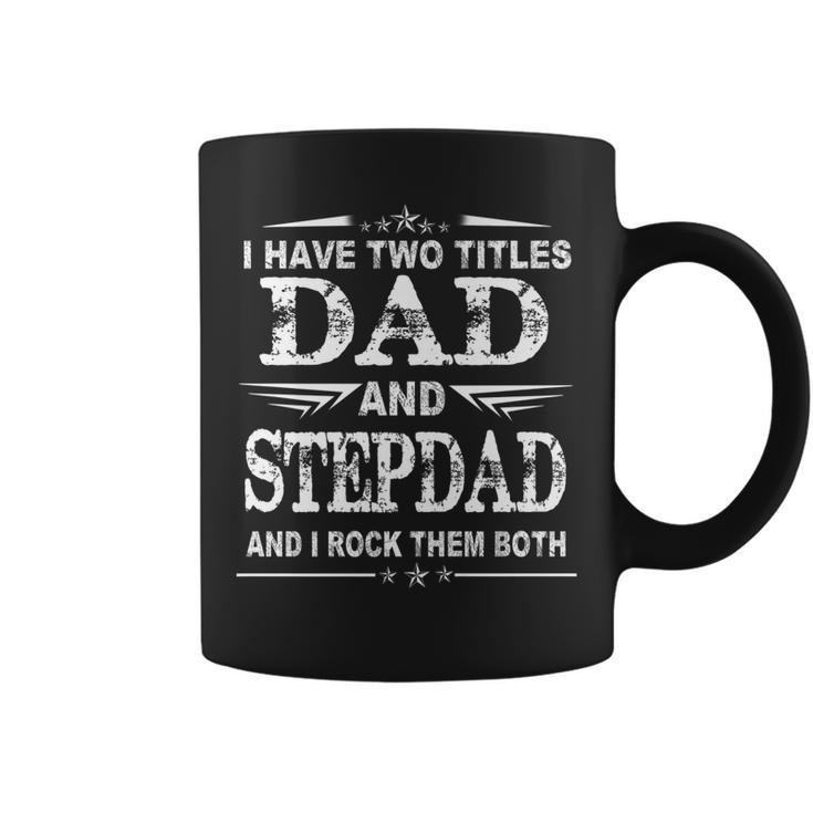 I Have Two Titles Dad And Stepdad Funny  Fathers Day   V2 Coffee Mug