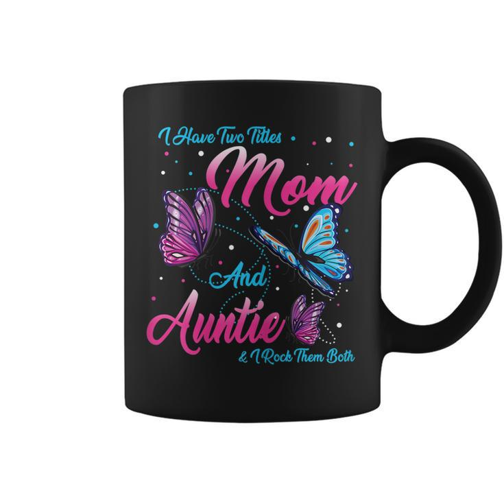 I Have Two Titles Mom And Auntie And I Rock Them Both  Gift For Womens Coffee Mug
