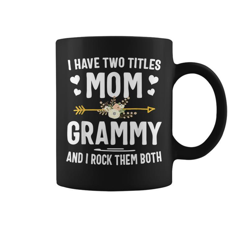 I Have Two Titles Mom And Grammy  Mothers Day Gifts  Coffee Mug