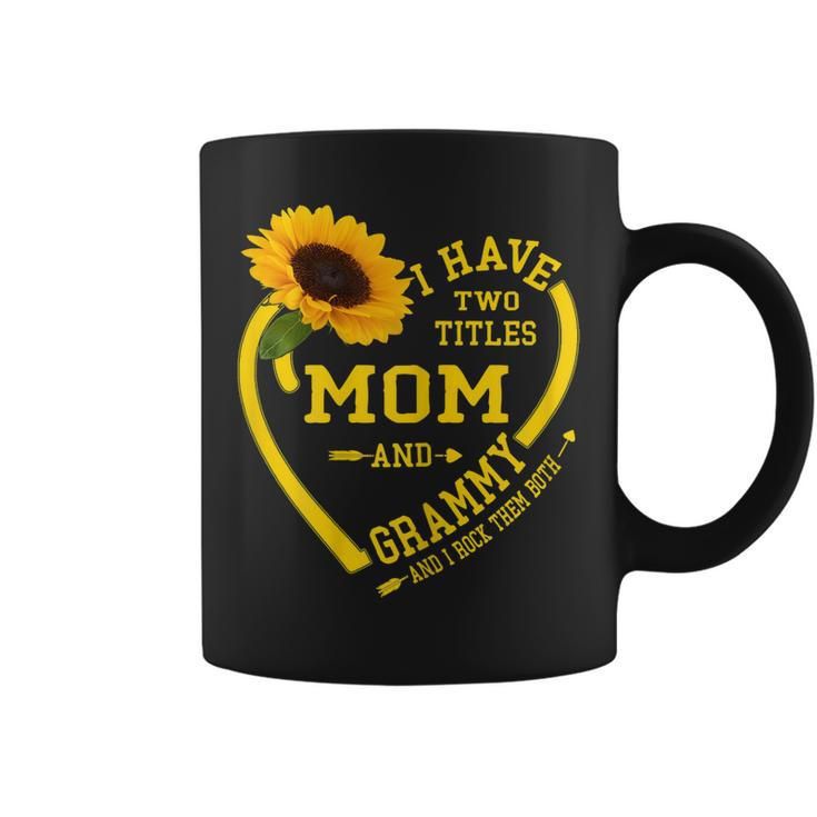 I Have Two Titles Mom And Grammy  Mothers Day Sunflower  Gift For Womens Coffee Mug