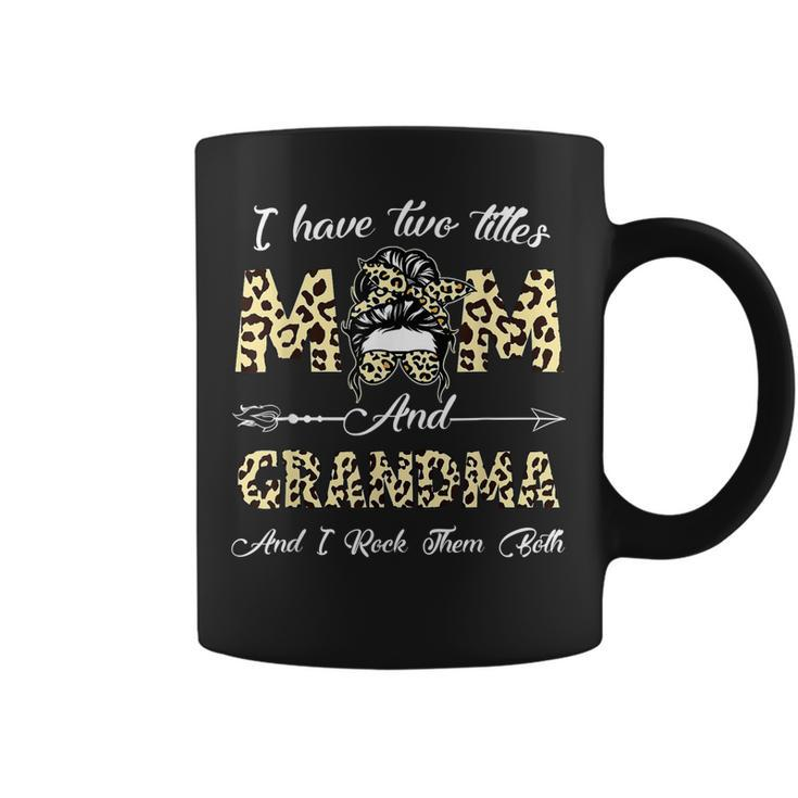 I Have Two Titles Mom And Grandma And I Rock Them Both Gifts  Coffee Mug