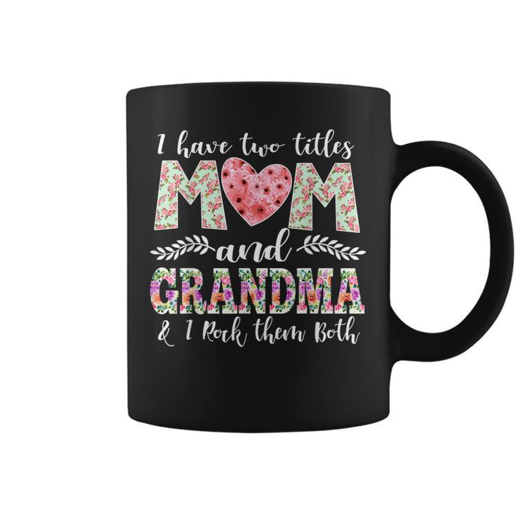 I Have Two Titles Mom And Grandma And I Rock Them Mother Day  Coffee Mug