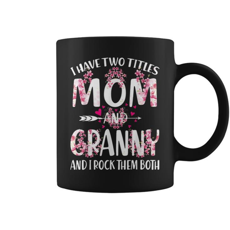 I Have Two Titles Mom And Granny Floral V2 Coffee Mug