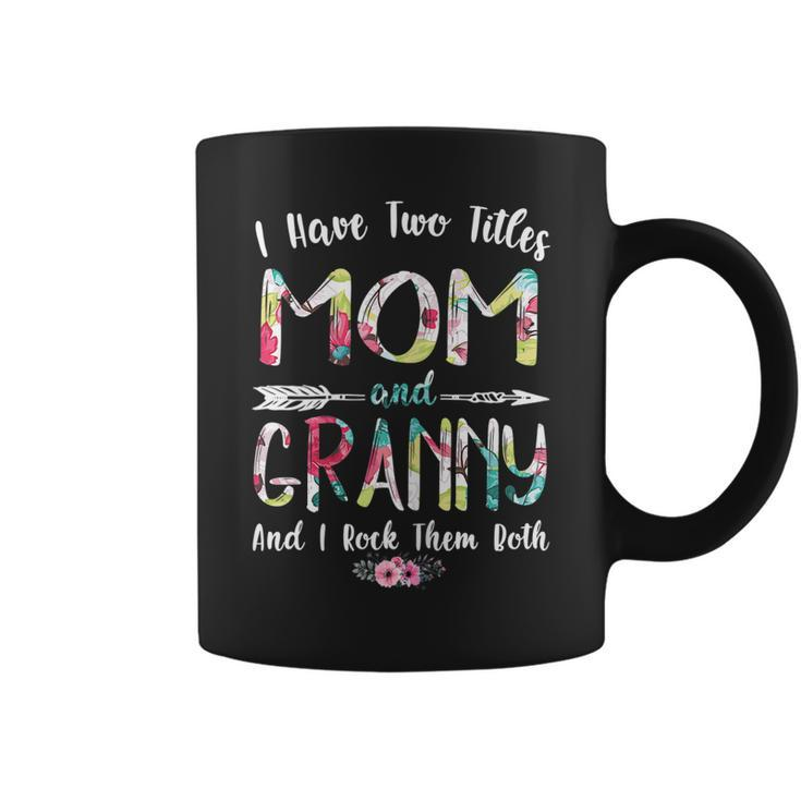 I Have Two Titles Mom And Granny Mothers Day Gifts  Gift For Womens Coffee Mug