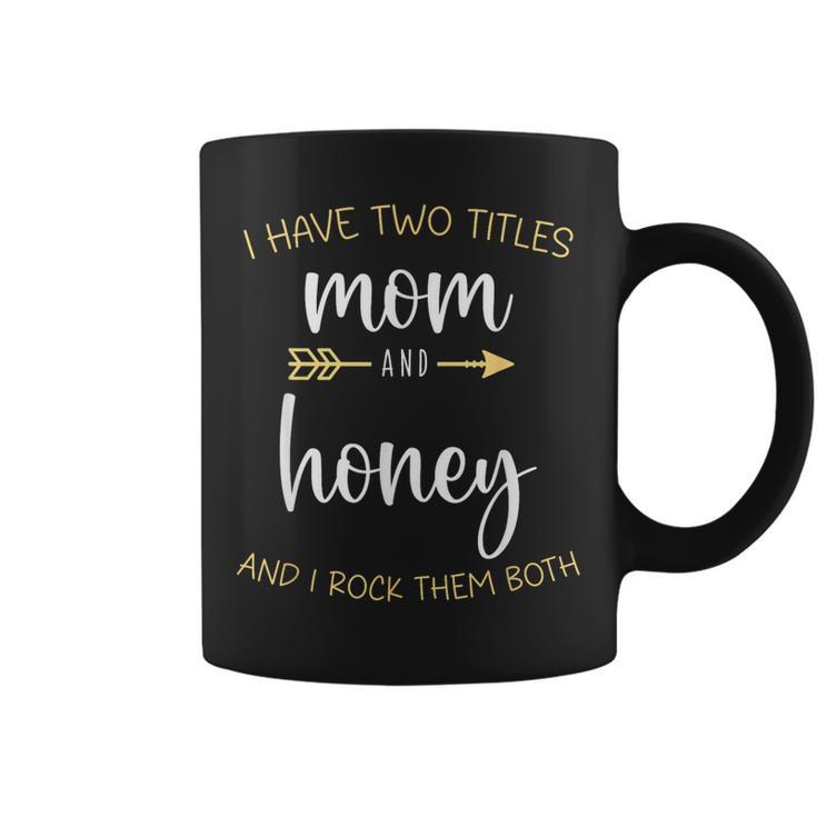 I Have Two Titles Mom And Honey I Rock Them Both Grandma Coffee Mug