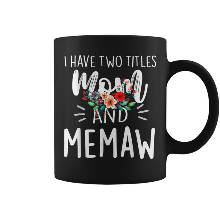 I Have Two Titles Mom And Memaw And I Rock Them Both Floral  V3 Coffee Mug