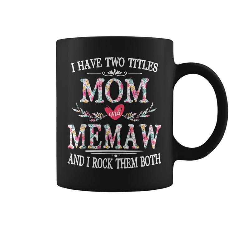 I Have Two Titles Mom And Memaw And I Rock Them Both  Gift For Womens Coffee Mug
